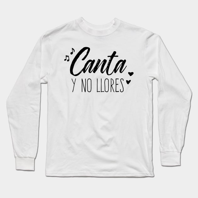 Canta Y No Llores Long Sleeve T-Shirt by verde